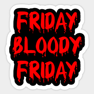 Friday Bloody Friday Sticker